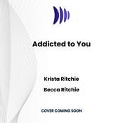 Addicted to You by  Krista Ritchie audiobook