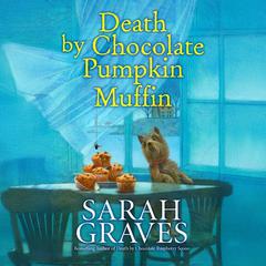 Death by Chocolate Pumpkin Muffin by Sarah Graves audiobook