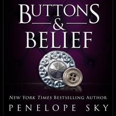 Buttons and Belief by Penelope Sky audiobook