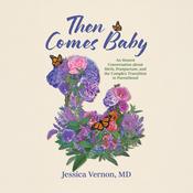 Then Comes Baby by  Jessica Vernon MD audiobook