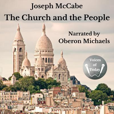 The Church and the People by Joseph McCabe audiobook