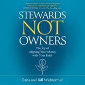 Stewards Not Owners by  Dana Wichterman audiobook