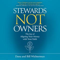 Stewards Not Owners by Dana Wichterman audiobook