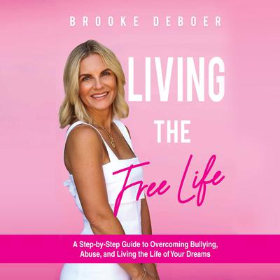 Living the FreeLife by Brooke DeBoer audiobook