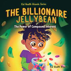 The Billionaire Jellybean by Kid Wealth Wizards audiobook