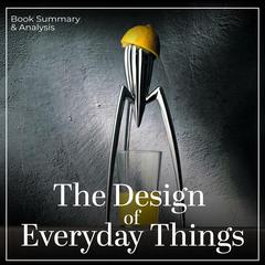The Design of Everyday Things: Book Summary & Analysis by Don Norman audiobook