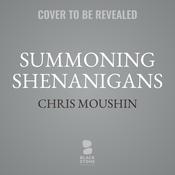 Summoning Shenanigans by  Chris Moushin audiobook
