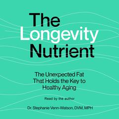 The Longevity Nutrient by Stephanie Venn-Watson audiobook