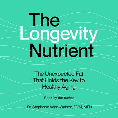 The Longevity Nutrient by Stephanie Venn-Watson audiobook
