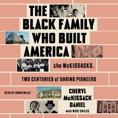 The Black Family Who Built America by Cheryl McKissack Daniel audiobook