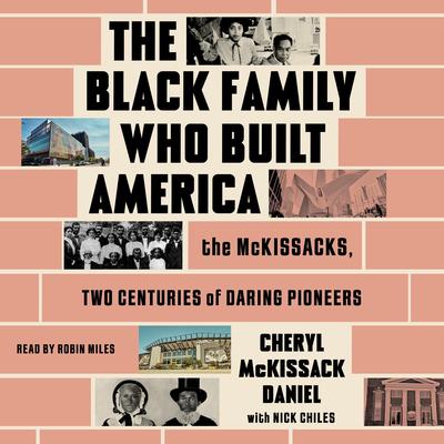 The Black Family Who Built America by Cheryl McKissack Daniel audiobook