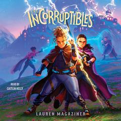 The Incorruptibles by Lauren Magaziner audiobook