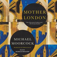 Mother London by Michael Moorcock audiobook