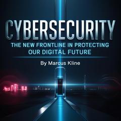 Cybersecurity by Marcus Kline audiobook