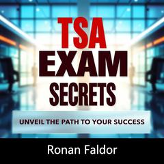 TSA Exam Secrets: Unveil the Path to Your Success by Ronan Faldor audiobook