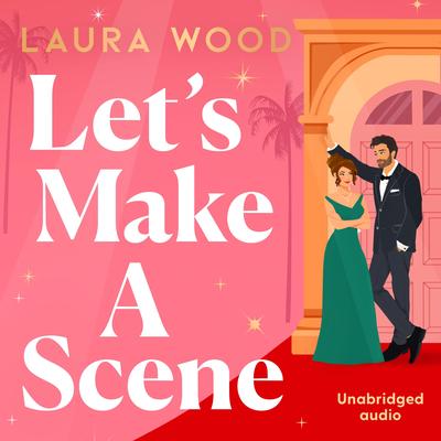 Let's Make a Scene by Laura Wood audiobook
