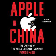 Apple in China by Patrick McGee audiobook