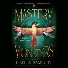 A Mastery of Monsters by Liselle Sambury audiobook
