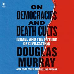 On Democracies and Death Cults by Douglas Murray audiobook