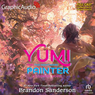 Yumi and the Nightmare Painter: A Cosmere Novel [Dramatized Adaptation] by Brandon Sanderson audiobook