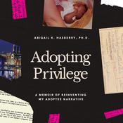 Adopting Privilege by  Abigail K. Hasberry PhD audiobook