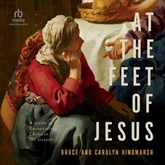 At the Feet of Jesus by Bruce Hindmarsh audiobook