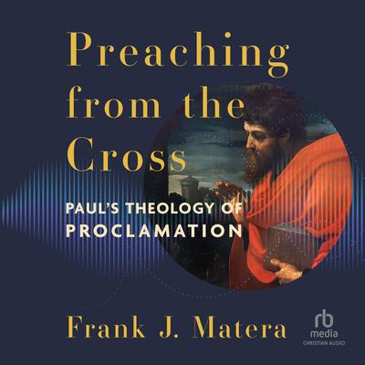 Preaching from the Cross by Frank J. Matera audiobook