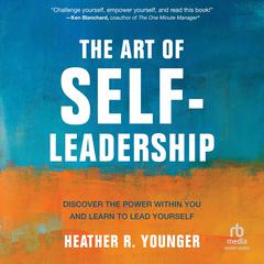 The Art of Self-Leadership by Heather R. Younger audiobook