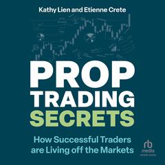 Prop Trading Secrets by Kathy Lien audiobook