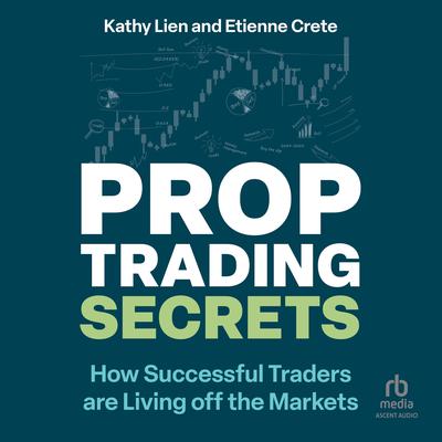 Prop Trading Secrets by Kathy Lien audiobook