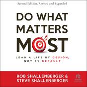 Do What Matters Most, Second Edition by  Rob Shallenberger audiobook