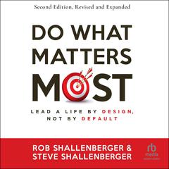 Do What Matters Most, Second Edition by Rob Shallenberger audiobook