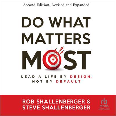 Do What Matters Most, Second Edition by Rob Shallenberger audiobook