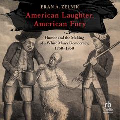 American Laughter, American Fury by Eran A. Zelnik audiobook