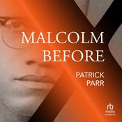 Malcolm Before X by  Patrick Parr audiobook