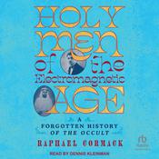 Holy Men of the Electromagnetic Age by  Raphael Cormack audiobook
