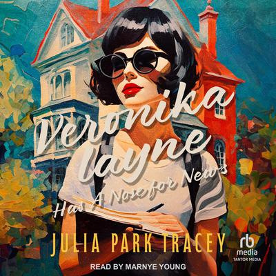 Veronika Layne Has A Nose for News by Julia Park Tracey audiobook