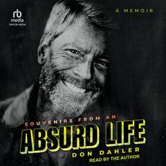 Souvenirs from an Absurd Life by Don Dahler audiobook
