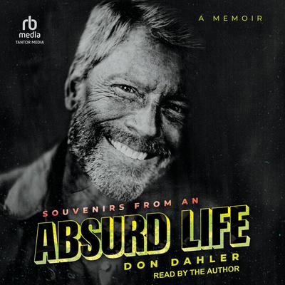 Souvenirs from an Absurd Life by Don Dahler audiobook