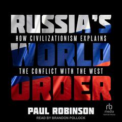 Russia's World Order by Paul Robinson audiobook