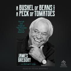 A Bushel of Beans and a Peck of Tomatoes by James Gregory audiobook