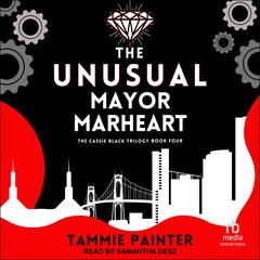The Unusual Mayor Marheart by Tammie Painter audiobook
