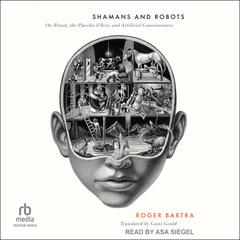 Shamans and Robots by Roger Bartra audiobook