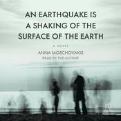 An Earthquake is A Shaking of the Surface of the Earth by  Anna Moschovakis audiobook