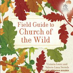 Field Guide to Church of the Wild by Victoria Loorz audiobook