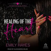 Healing of the Heart by  Emily Hayes audiobook