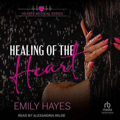 Healing of the Heart by Emily Hayes audiobook