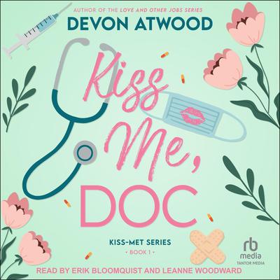 Kiss Me, Doc by Devon Atwood audiobook