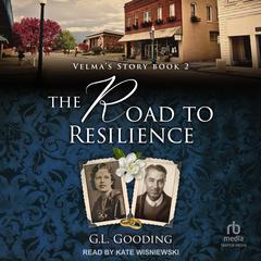 The Road to Resilience by G. L. Gooding audiobook