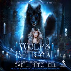 Wolf’s Betrayal by Eve L. Mitchell audiobook